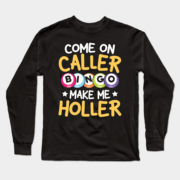 Come On Caller Make Me Holler -Bingo Long Sleeve T-Shirt by AngelBeez29